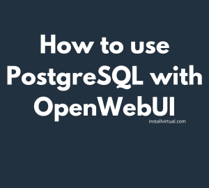 use PostgreSQL with OpenWebUI